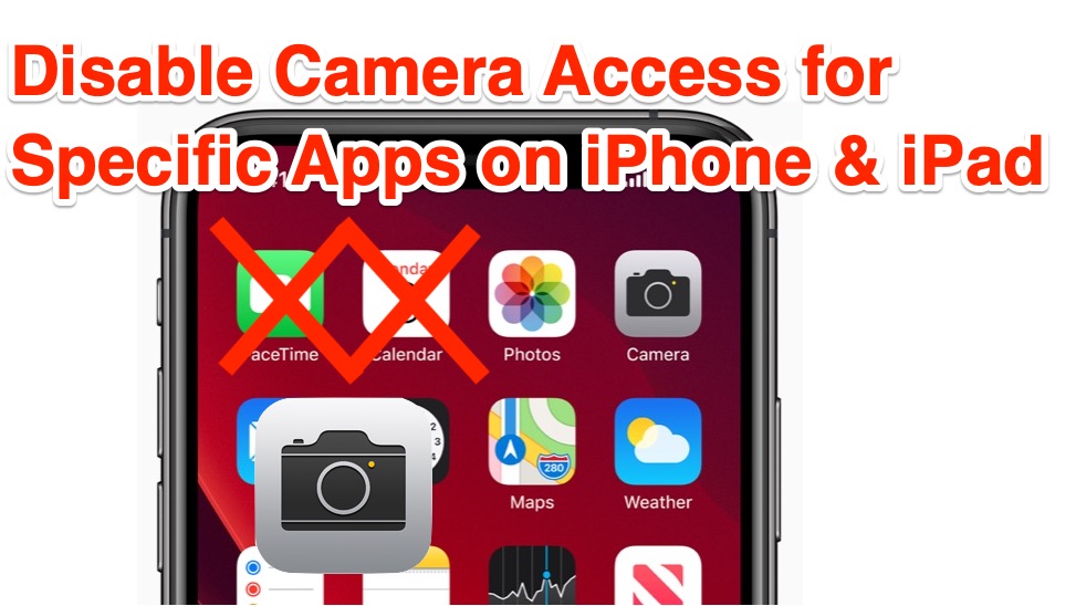 Cómo deshabilitar el acceso a la cámara para ciertas aplicaciones en iPhone y iPad