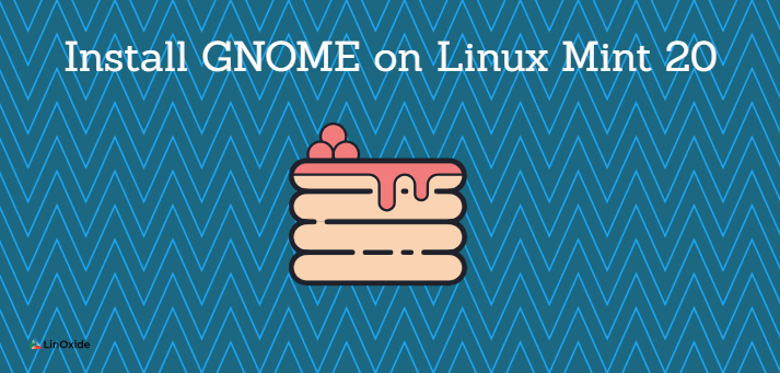 instalar gnome en linux mint 20