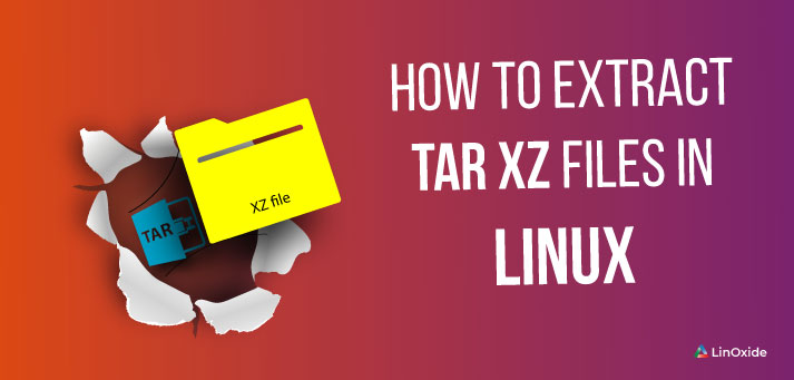 Cómo extraer el archivo tar xz en Linux